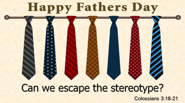 Father's Day: Can we escape the stereotype