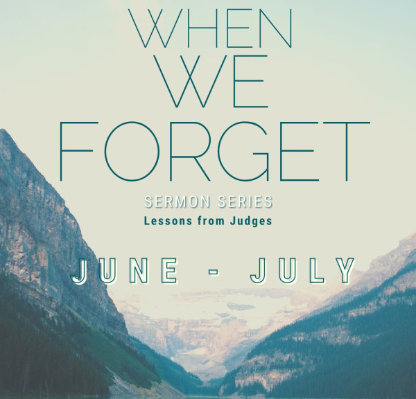 Sunday June 7, 2026 - When We Forget: Lessons from Judges Pt.2 - "Stones of Memory"