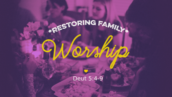 10.14.18 - Pastor Gareth - Restoring Family Worship