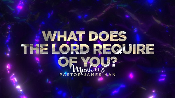 What Does the Lord Require of You?
