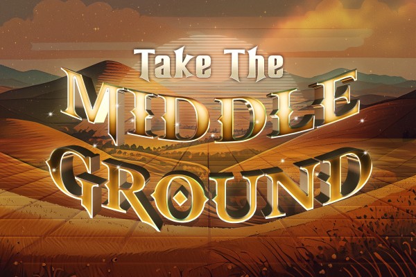Take the Middle Ground