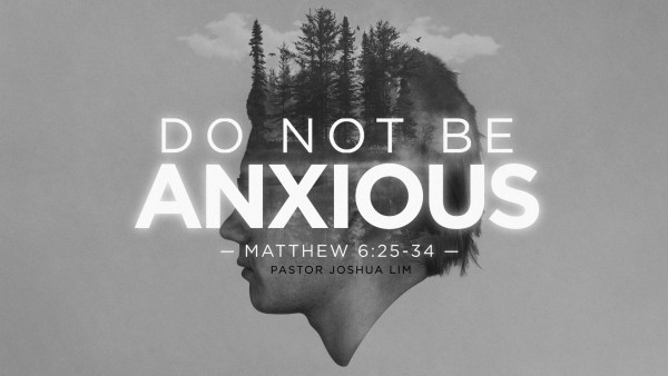 Do Not Be Anxious