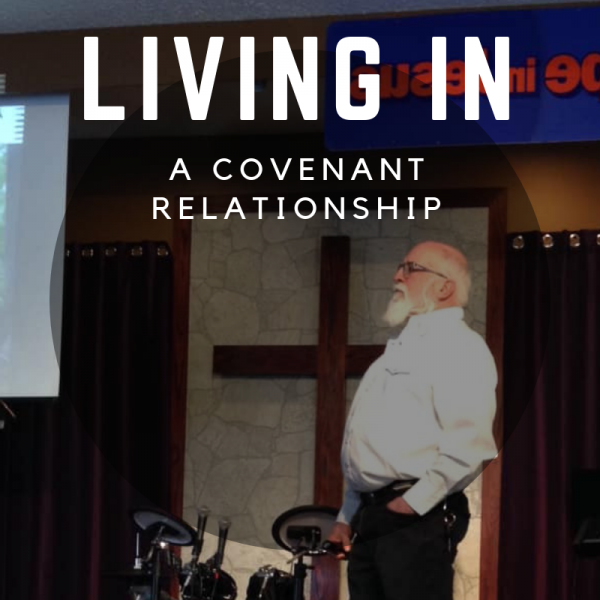 Living in a Covenant Relationship- March 10th, 2019