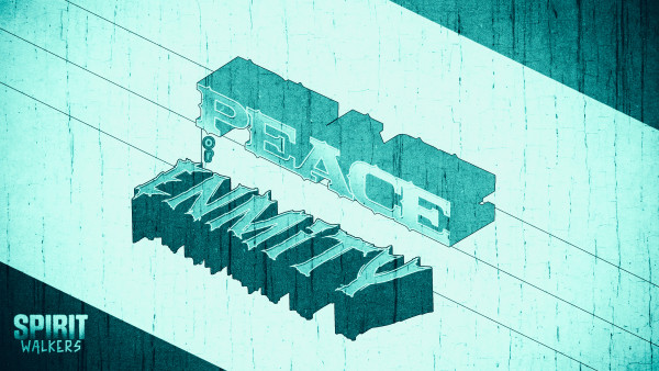 SpiritWalkers 6: Peace or Enmity
