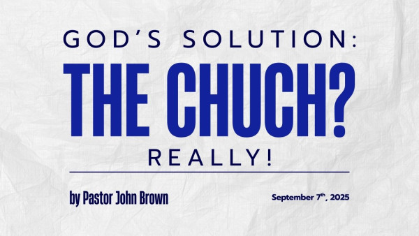 God's Solution: The Church? Really!