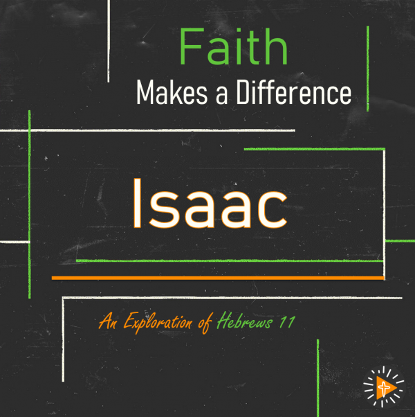 Faith Makes a Difference - Isaac