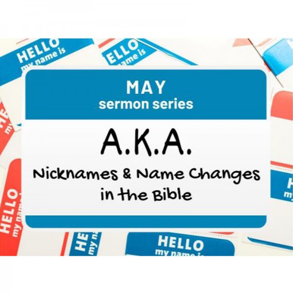 A.K.A.: Name Changes in the Bible "Martha, aka Mary, aka Mary the Tower"