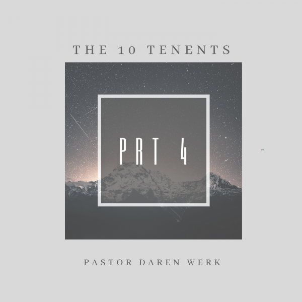 The 10 Tenents prt 3 - June 24th, 2018