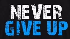Never give up