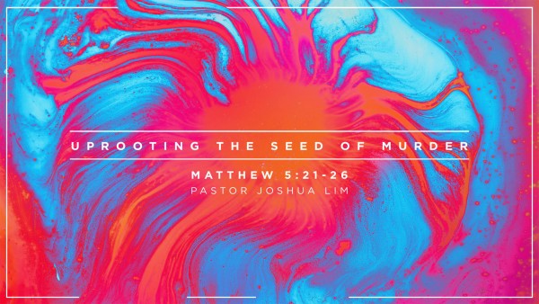 Uprooting the Seed of Murder