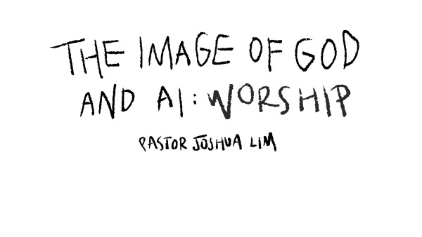 The Image of God and AI: Worship | Various Passages