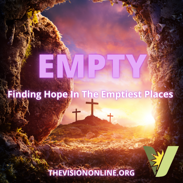 Finding Hope In The Emptiest Places