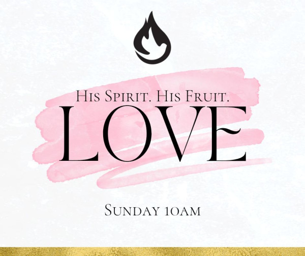 His Spirit, His Fruit - LOVE