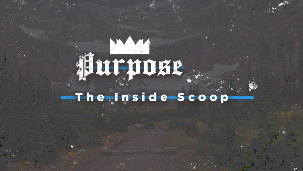 Purpose - The Inside Scoop