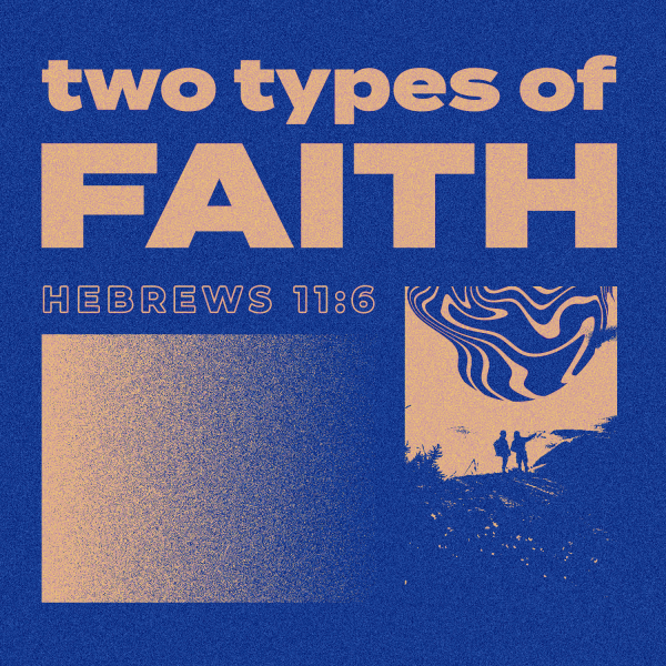 Two Types of Faith - Associate Pastor Robert Kurz