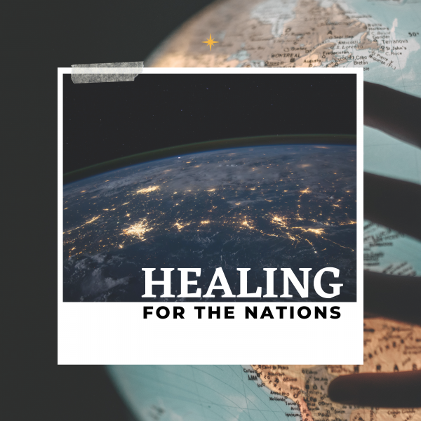 "Healing for the Nations"-Feb 13th, 2022