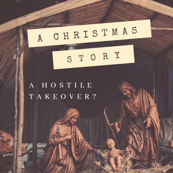 "The Christmas Story!" A Hostile Takeover? -December 23, 2018