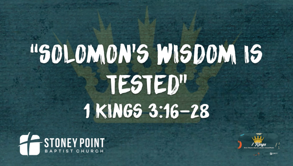 THE BOOK OF KINGS- "Solomon's Wisdom Is Tested" 1 Kings 3:16-28