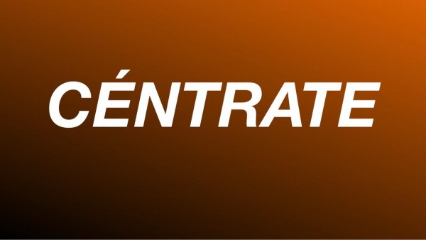 Céntrate