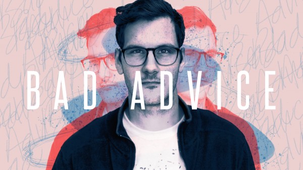 8-28-16 Bad Advice - How To Be Dissatisfied 