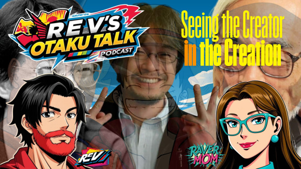 🎙 Rev’s Otaku Talk - Episode 17: "Seeing the Creator in the Creation"