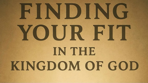 FINDING YOUR FIT IN THE KINGDOM
