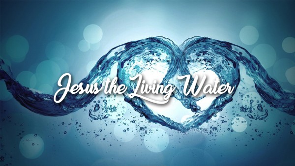 Jesus the Living Water