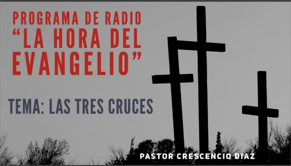 “Las tres cruces” Programa La Hora del Evangelio. 