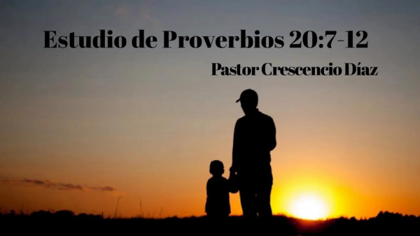 Estudio de Proverbios 20:7-12
