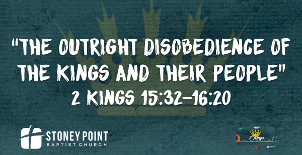THE BOOK OF KINGS- "The Outright Disobedience Of The Kings And Their People" 2 Kings 14:23-15:31