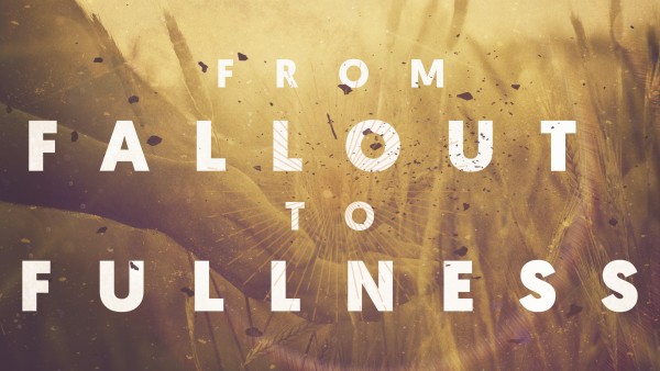From Fallout to Fullness