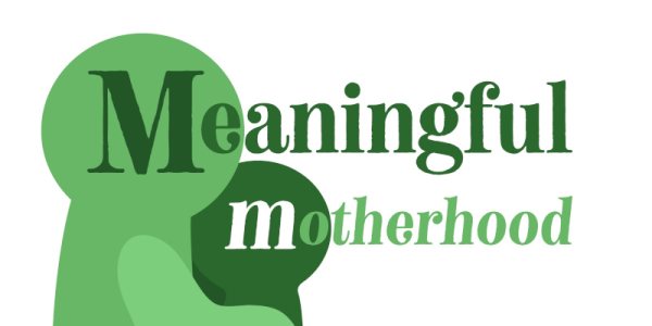 Meaningful Motherhood