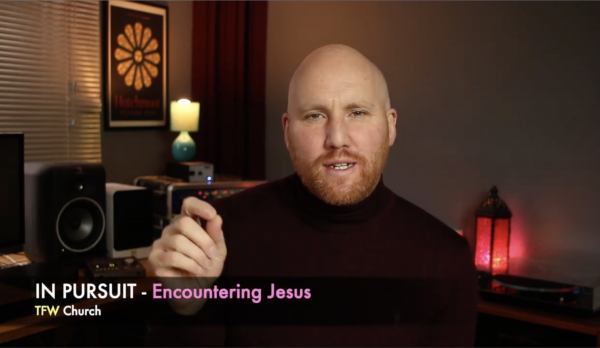 In Pursuit: Encountering Jesus (part 4) - Steve Parsons