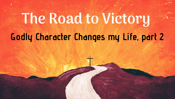  Godly Character Changes My Life, Part 2