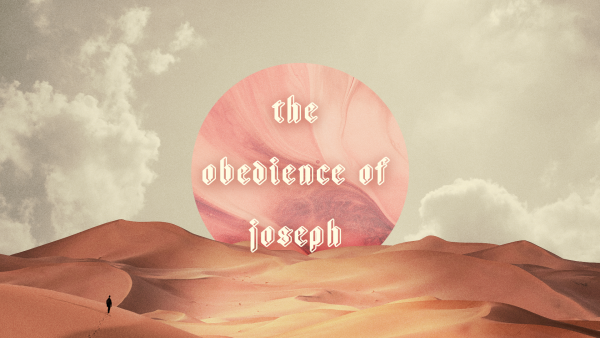 Sunday July 20, 2025 - Summer In The Sand Pt.2 - "The Obedience of Joseph"