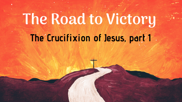  The Crucifixion of Jesus, part 1