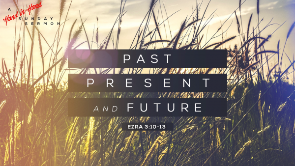 SERMON: Past, Present and Future