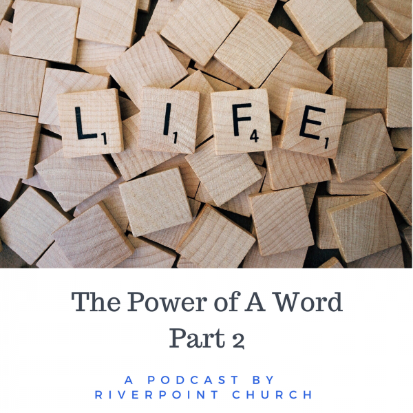 The Power of A Word  - Part Two