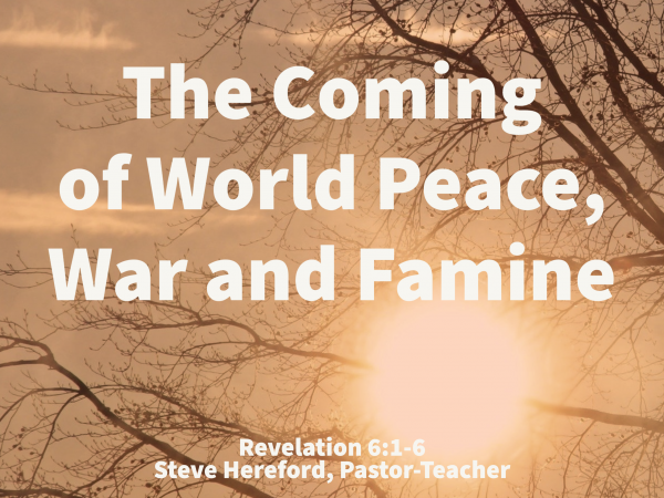 Coming Peace, War and Famine