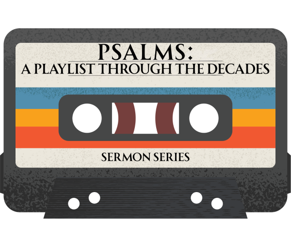 Claremont UCC Sermon - Psalms: A Playlist Through the Decades  “Sing to the Lord a New Song”