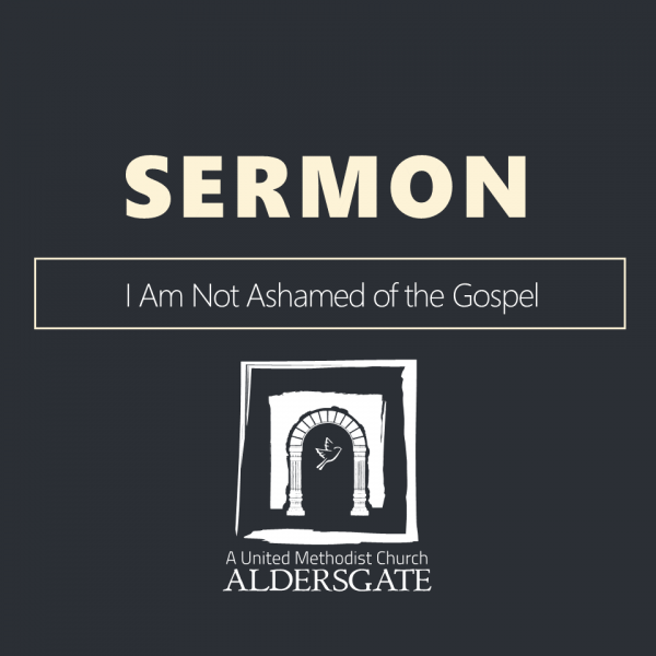 I Am Not Ashamed of the Gospel