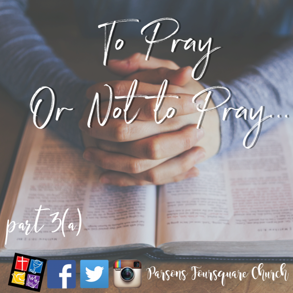 To Pray or Not to Pray; That is the Question Intro Part 3