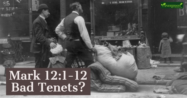Mark 12:1-12 - Bad Tenets
