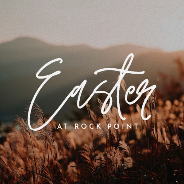 Easter at Rock Point 2021 - Message Only