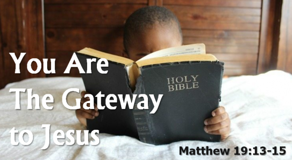 You Are The Gateway to Jesus