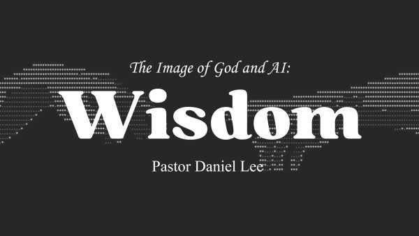 The Image of God and AI: Wisdom | Various Passages