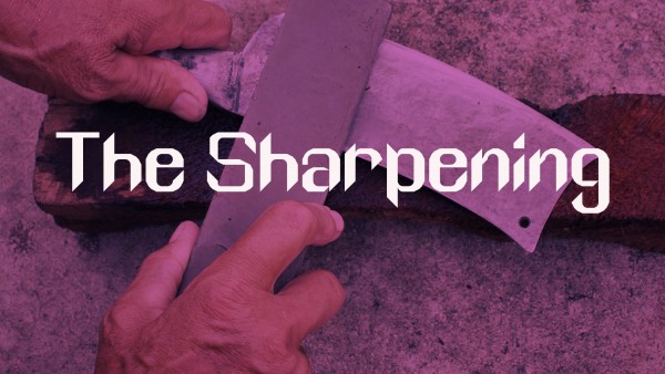 The Sharpening  (Bishop Ken Smith)