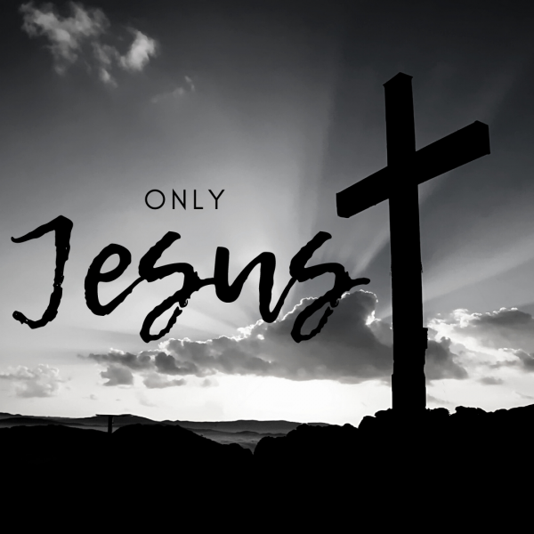 "09-05-2021: Only Jesus"