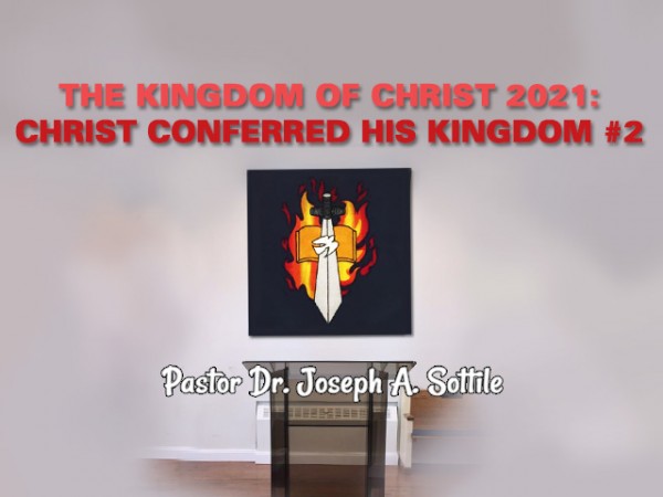 THE KINGDOM OF CHRIST, 2021 - CHRIST CONFERRED HIS KINGDOM #2, April 14, 2021