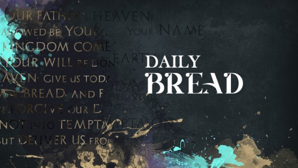 TEACH US TO PRAY | Daily Bread | Week 3